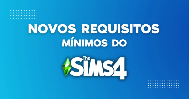 Novos requisitos mínimos do The Sims 4